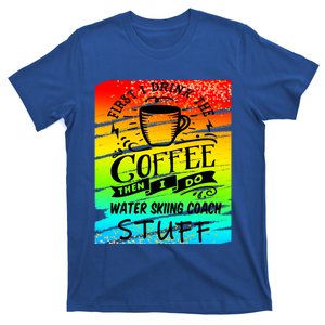 Water Skiing Coach Coffee Cool Gift T-Shirt