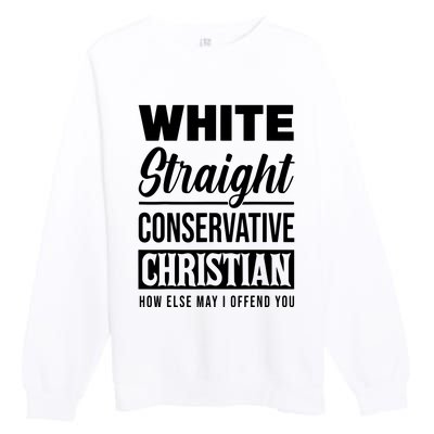 White Straight Conservative Christian Offensive Funny Premium Crewneck Sweatshirt