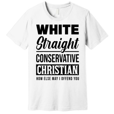 White Straight Conservative Christian Offensive Funny Premium T-Shirt