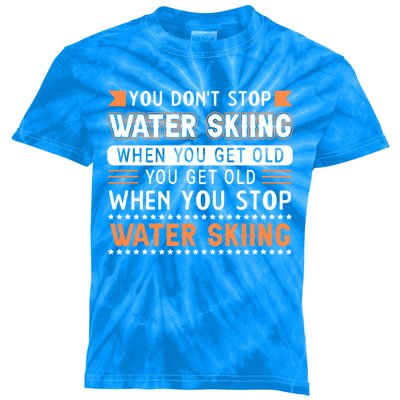 Water Skiing Cool Gift You Dont Stop Water Skiing Old Meaningful Gift Kids Tie-Dye T-Shirt