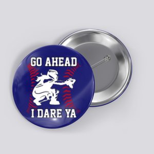 Wo's Softball Catcher Funny Teen I Dare Ya Great Gift Button