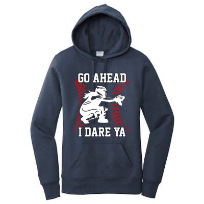 Wo's Softball Catcher Funny Teen I Dare Ya Great Gift Women's Pullover Hoodie