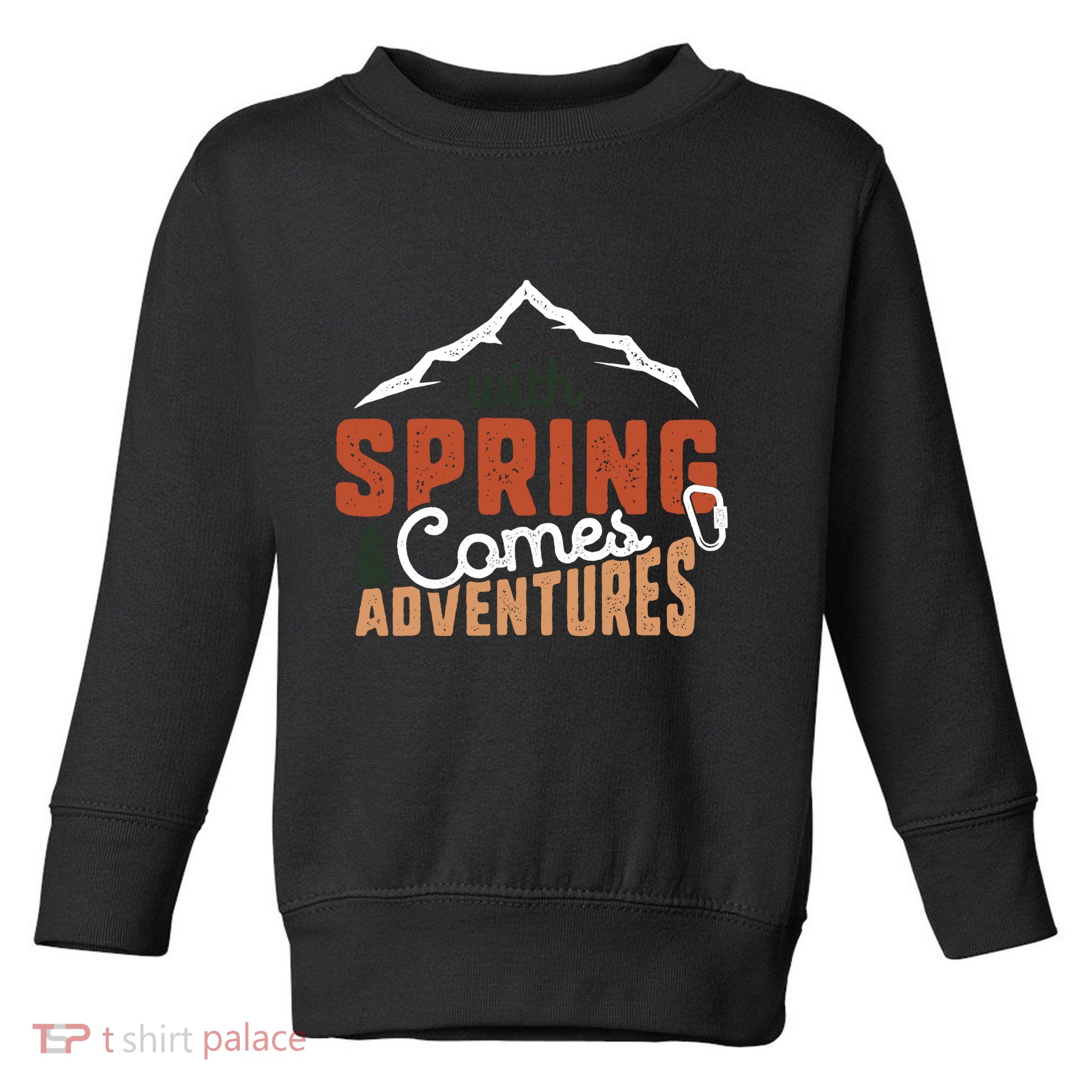 With Spring Comes Adventure Toddler Sweatshirt