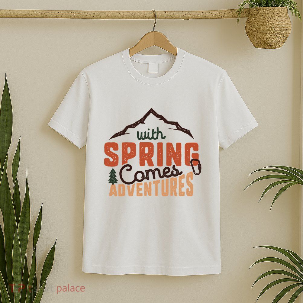 With Spring Comes Adventure T-Shirt