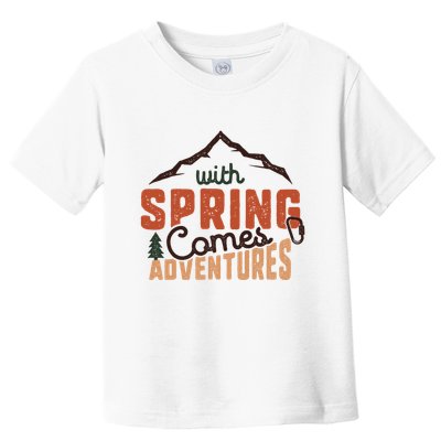 With Spring Comes Adventure Toddler T-Shirt