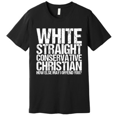 White Straight Conservative Christian Offensive Premium T-Shirt