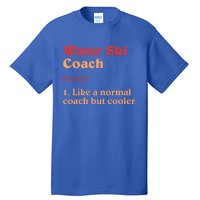 Water Ski Coach Definition Funny Water Skiing Humor Gift Tall T-Shirt