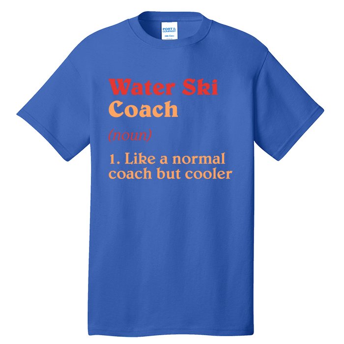 Water Ski Coach Definition Funny Water Skiing Humor Gift Tall T-Shirt