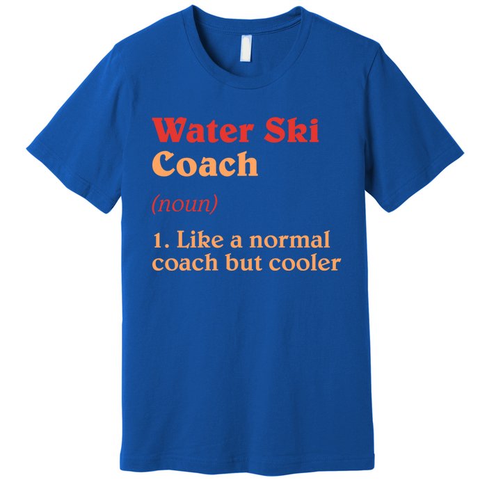 Water Ski Coach Definition Funny Water Skiing Humor Gift Premium T-Shirt