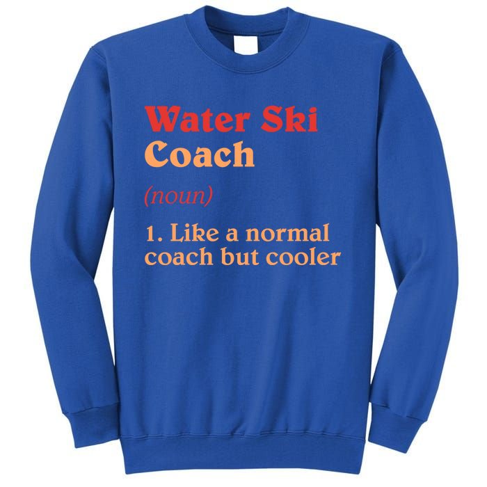 Water Ski Coach Definition Funny Water Skiing Humor Gift Tall Sweatshirt