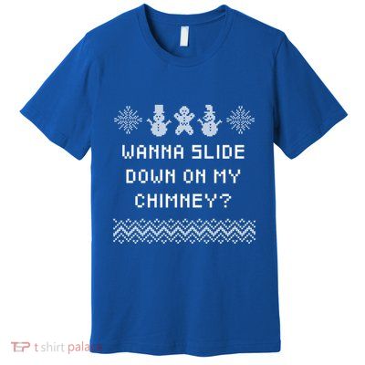 Wanna Slide Down On My Chimney Christmas Dad Jokes Xmas Gift Premium T-Shirt