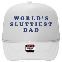 WorldS Sluttiest Dad High Crown Mesh Back Trucker Hat