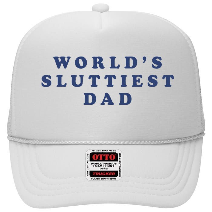 WorldS Sluttiest Dad High Crown Mesh Back Trucker Hat