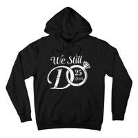 We Still Do 25 Years Funny Couple 25th Wedding Anniversary Hoodie