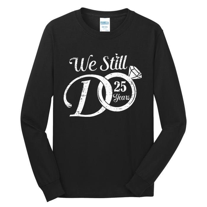 We Still Do 25 Years Funny Couple 25th Wedding Anniversary Tall Long Sleeve T-Shirt