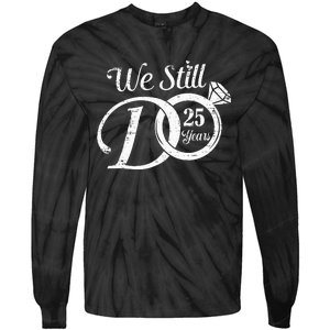 We Still Do 25 Years Funny Couple 25th Wedding Anniversary Tie-Dye Long Sleeve Shirt