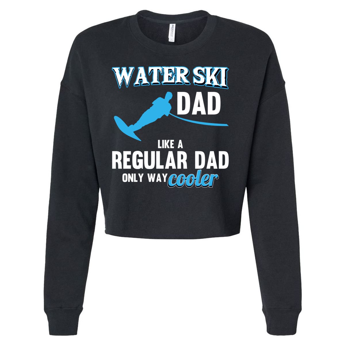 Water Ski Dad Like A Regular Dad Beach Athletes Water Skiing Gift Cropped Pullover Crew