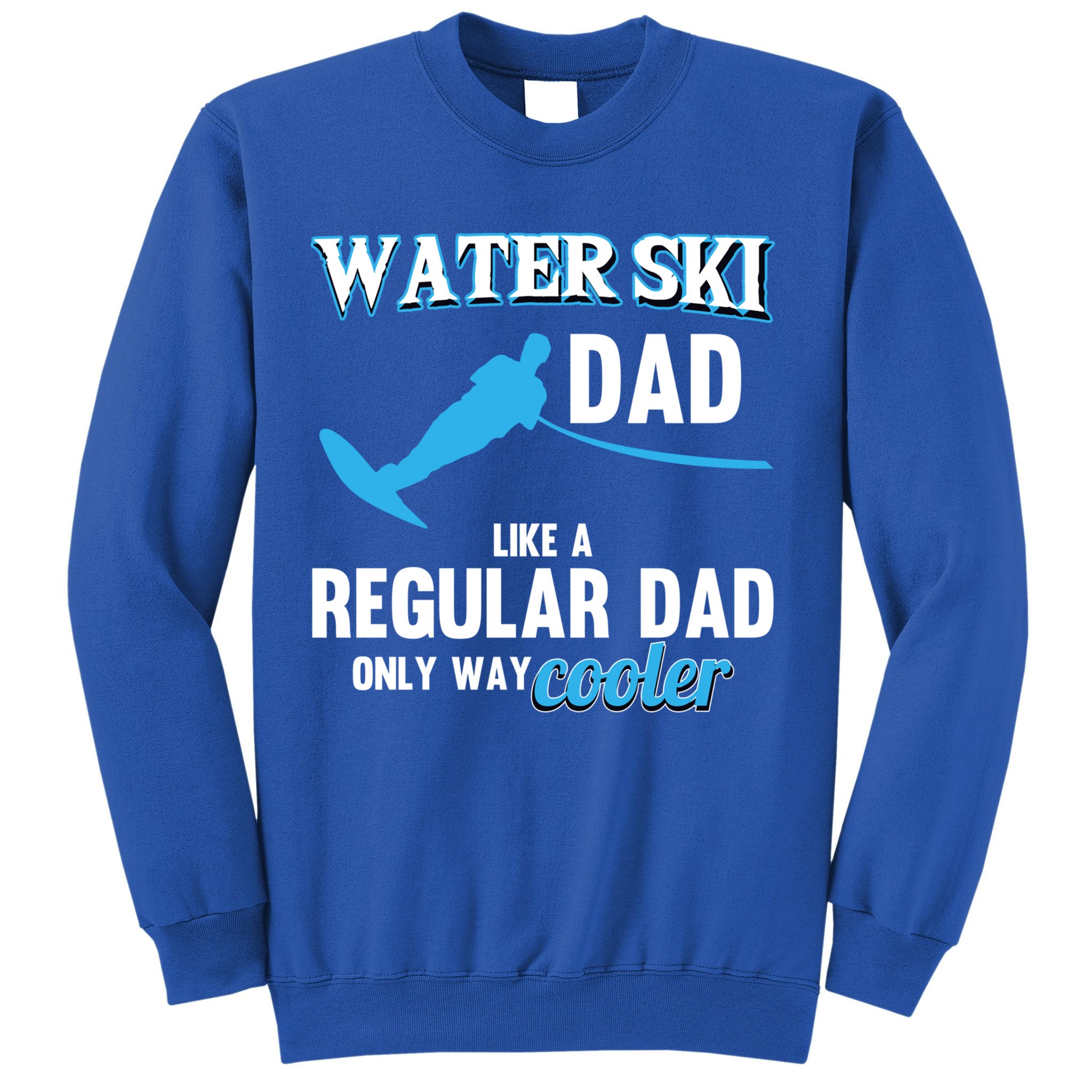 Water Ski Dad Like A Regular Dad Beach Athletes Water Skiing Gift Sweatshirt