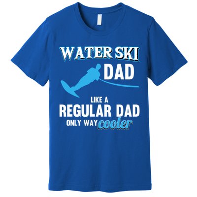 Water Ski Dad Like A Regular Dad Beach Athletes Water Skiing Gift Premium T-Shirt