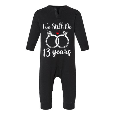 We Still Do 13 Years Husband Wife 13th Wedding Anniversary Infant Fleece One Piece