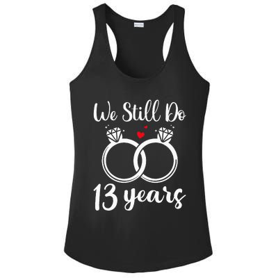 We Still Do 13 Years Husband Wife 13th Wedding Anniversary Ladies PosiCharge Competitor Racerback Tank