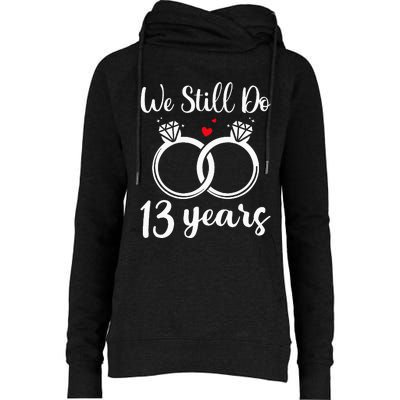 We Still Do 13 Years Husband Wife 13th Wedding Anniversary Womens Funnel Neck Pullover Hood