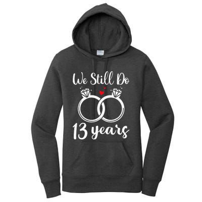 We Still Do 13 Years Husband Wife 13th Wedding Anniversary Women's Pullover Hoodie