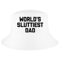 Worlds Sluttiest Dad Funny Saying Sarcastic Cool Sexy Dad Cool Cool Comfort Performance Bucket Hat