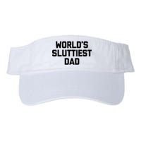 Worlds Sluttiest Dad Funny Saying Sarcastic Cool Sexy Dad Cool Valucap Bio-Washed Visor