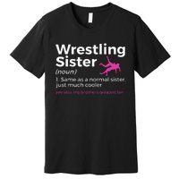 Wrestling Sister Definition My BrotherS Greatest Fan Premium T-Shirt