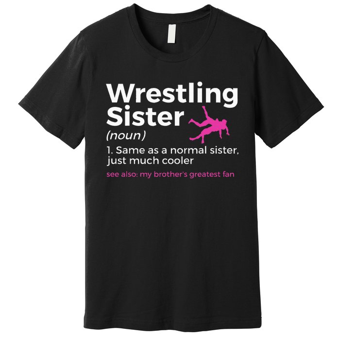 Wrestling Sister Definition My BrotherS Greatest Fan Premium T-Shirt