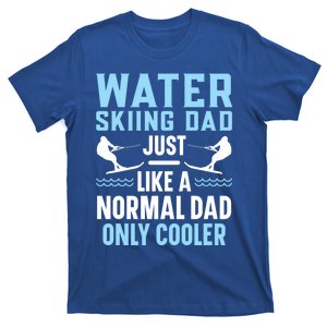 Water Skiing Dad Just Like A Normal Dad Only Cooler Gift T-Shirt