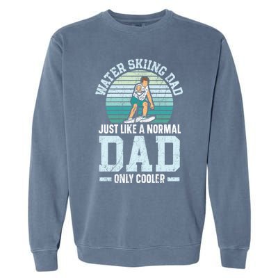 Water Skiing Dad Just Like A Normal Dad Only Cooler Gift Garment-Dyed Sweatshirt