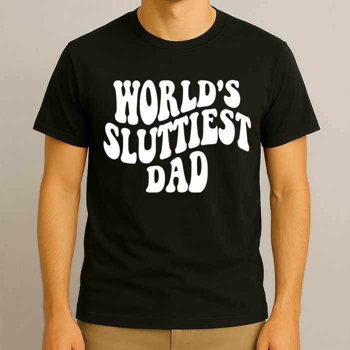 WorldS Sluttiest Dad Fathers Day T-Shirt