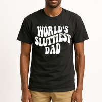 WorldS Sluttiest Dad Fathers Day Tall T-Shirt