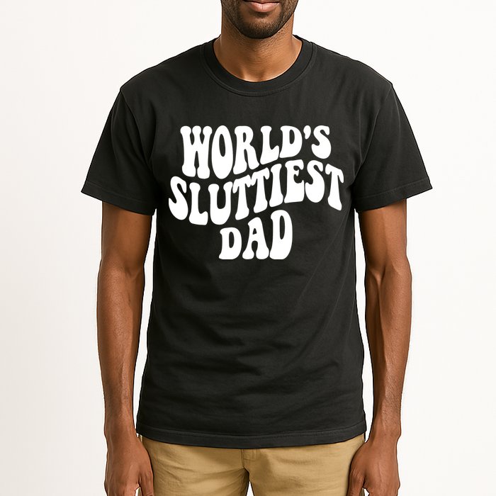 WorldS Sluttiest Dad Fathers Day Tall T-Shirt