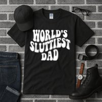 WorldS Sluttiest Dad Fathers Day Tall T-Shirt