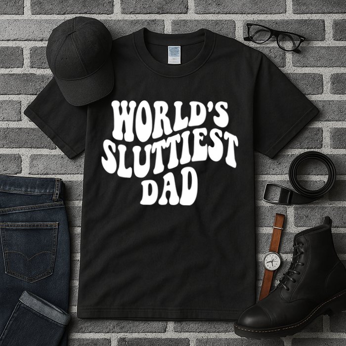 WorldS Sluttiest Dad Fathers Day Tall T-Shirt