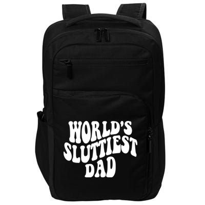 WorldS Sluttiest Dad Fathers Day Impact Tech Backpack