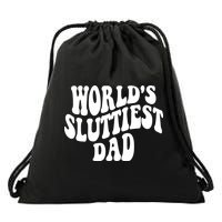 WorldS Sluttiest Dad Fathers Day Drawstring Bag