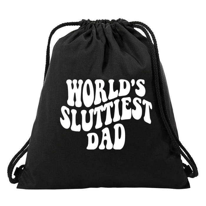 WorldS Sluttiest Dad Fathers Day Drawstring Bag