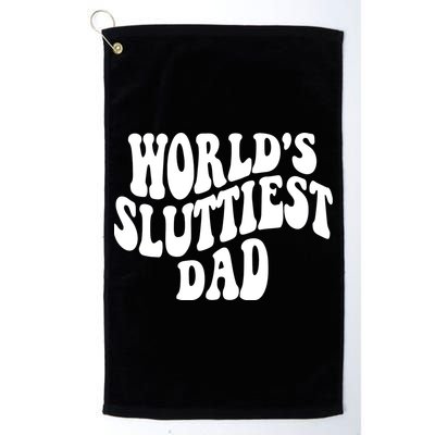 WorldS Sluttiest Dad Fathers Day Golf Towel
