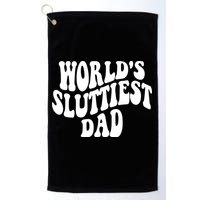 WorldS Sluttiest Dad Fathers Day Golf Towel