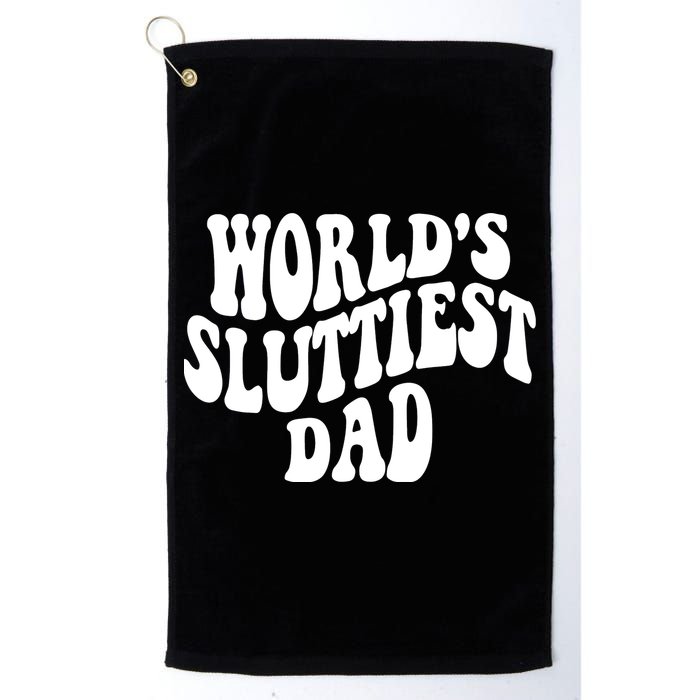 WorldS Sluttiest Dad Fathers Day Golf Towel