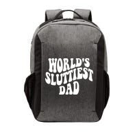 WorldS Sluttiest Dad Fathers Day Vector Backpack