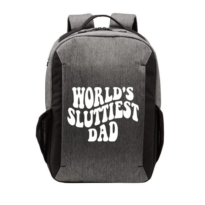 WorldS Sluttiest Dad Fathers Day Vector Backpack