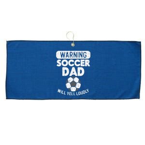 Warning Soccer Dad Yell Loudly Funny Football Daddy Papa Large Microfiber Waffle Golf Towel