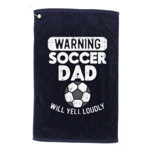 Warning Soccer Dad Yell Loudly Funny Football Daddy Papa Platinum Collection Golf Towel