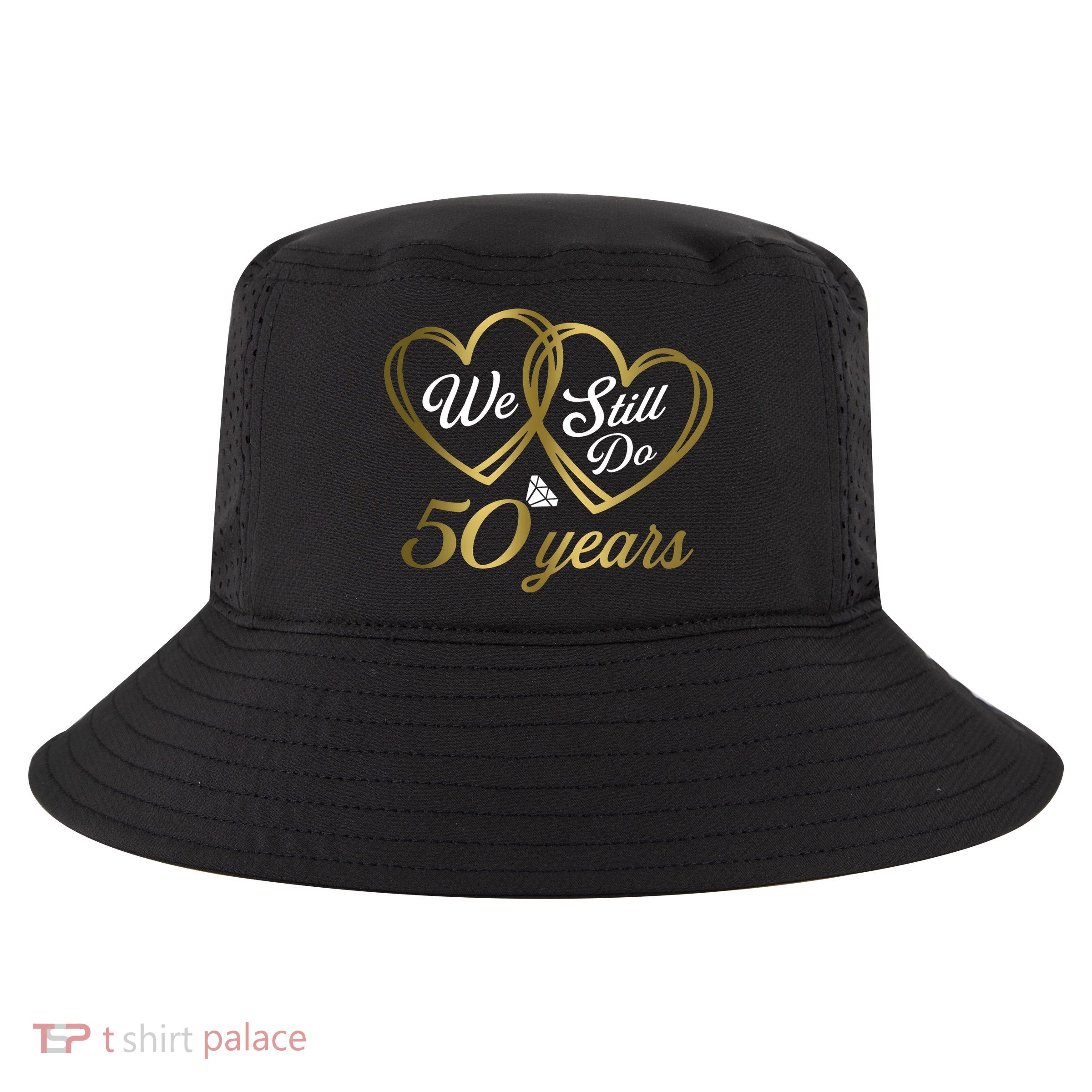 We Still Do 50 Years 50th Wedding Anniversary Cool Comfort Performance Bucket Hat