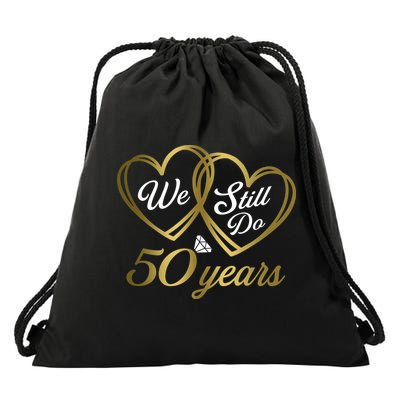 We Still Do 50 Years 50th Wedding Anniversary Drawstring Bag